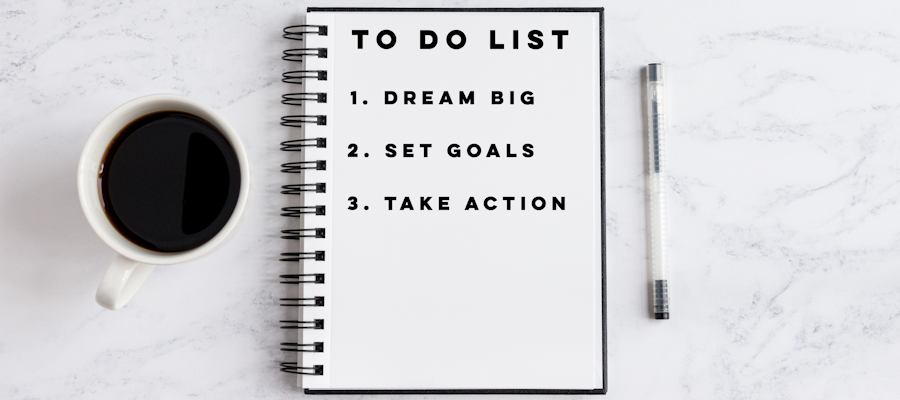 Goals, dreams and to do lists