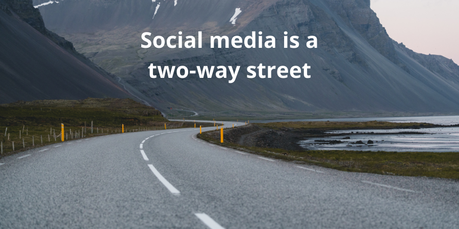 Social media is a two-way street